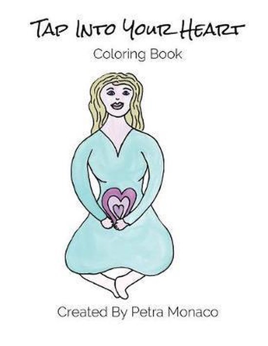 Tap Into Your Heart Coloring Book, Petra Monaco 9781547215911