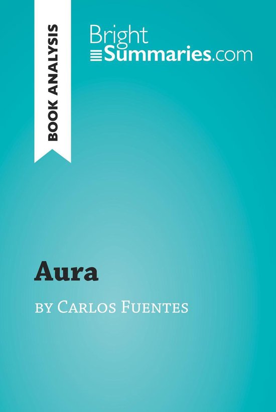 BrightSummaries.com - Aura by Carlos Fuentes (Book Analysis) - cover