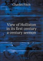 View of Holliston in its first century a century sermon