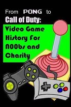 From Pong to Call of Duty: Video Game History for N00bs and Charity