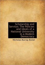 Scholarship and Service; The Policies and Ideals of a National University in a Modern Democracy