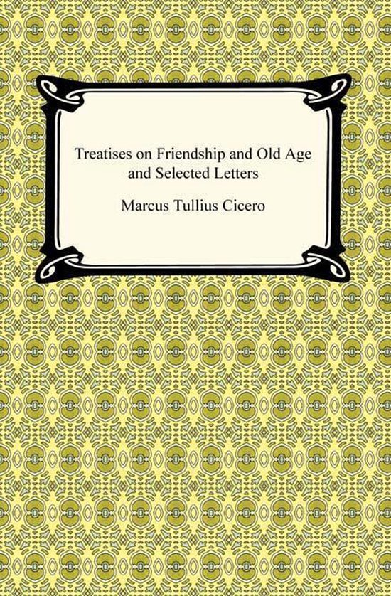 Treatises on Friendship and Old Age and Selected Letters - cover