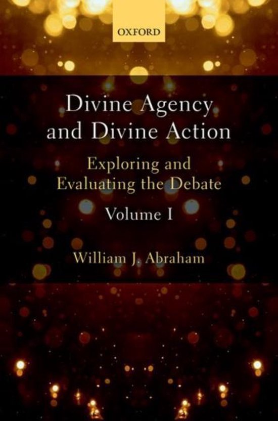 Divine Agency and Divine Action, Volume I