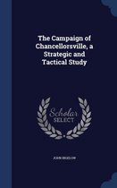 The Campaign of Chancellorsville, a Strategic and Tactical Study