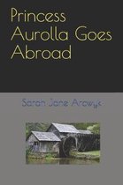 Princess Aurolla Goes Abroad