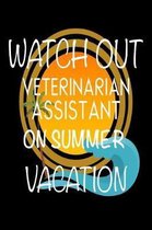 Watch Out Veterinarian Assistant On Summer Vacation