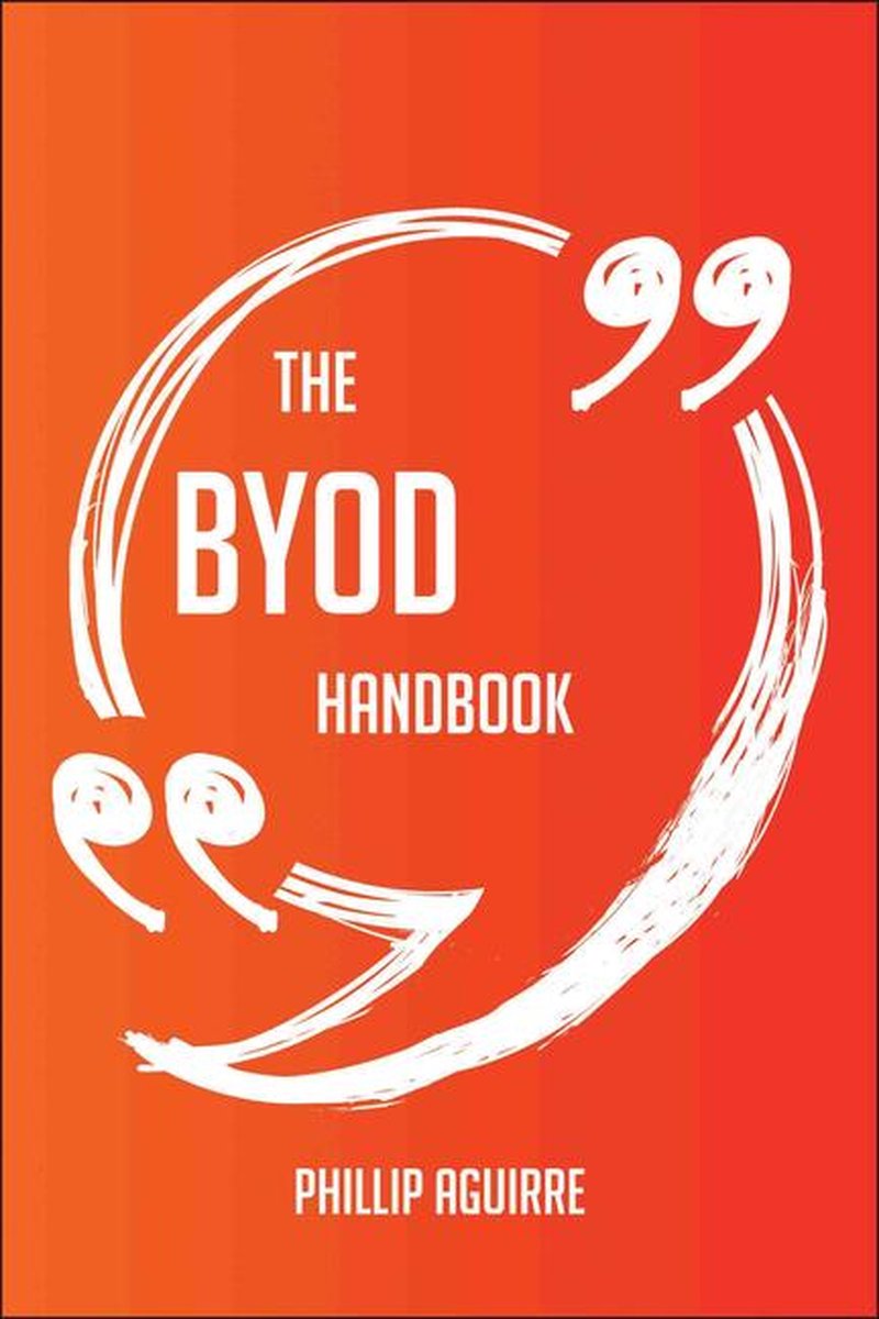 The Byod Handbook - Everything You Need To Know About Byod - Phillip Aguirre