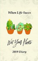 When Life Succs Wet Your Plants