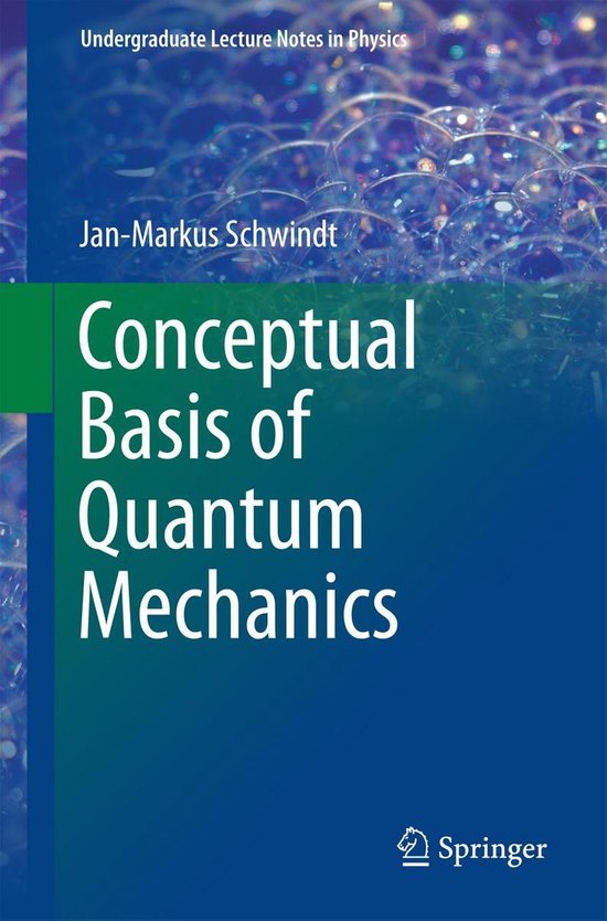 Undergraduate Lecture Notes in Physics Conceptual Basis of Quantum