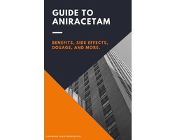 Full Guide to Aniracetam