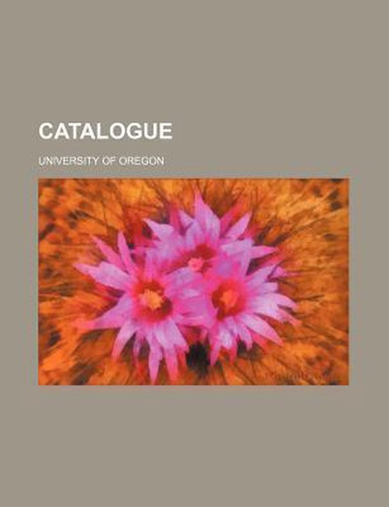 Catalogue, University Of Oregon 9780217343213 Boeken
