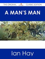 A Man's Man - The Original Classic Edition