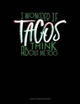I Wonder If Tacos Think about Me Too