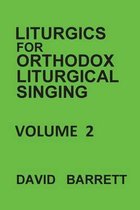 Liturgics for Orthodox Liturgical Singing - Volume 2