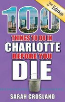 100 Things to Do in Charlotte Before You Die, 2nd Edition