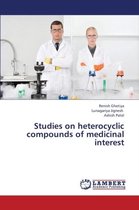 Studies on Heterocyclic Compounds of Medicinal Interest