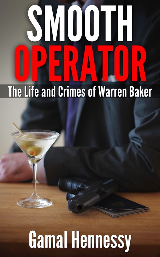 Smooth Operator: The Life and Crimes of Warren Baker - cover