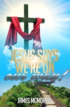 JESUS SAYS, 'We're On Our Way'
