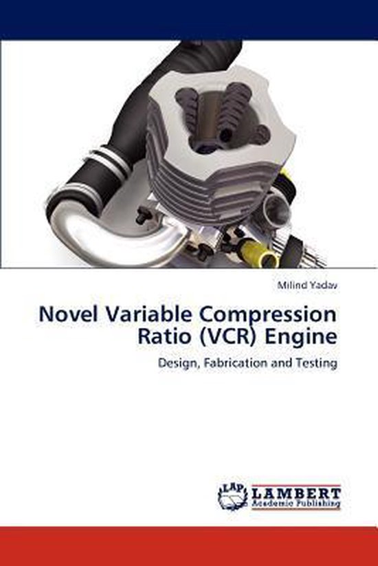 Novel Variable Compression Ratio (VCR) Engine 9783848406425 Milind