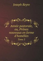 Annee pastorale, ou, Prones nouveaux en forme d'homelies Tome 3