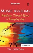 Music and Change: Ecological Perspectives- Music Asylums: Wellbeing Through Music in Everyday Life