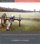 Confederate Military History: The Seven Days Battles Before Richmond (Illustrated Edition)