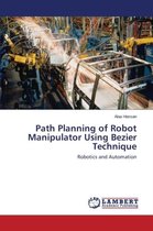 Path Planning of Robot Manipulator Using Bezier Technique