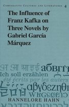 The Influence of Franz Kafka on Three Novels by Gabriel Garcia Marquez