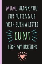 Mum, Thank You for Putting Up with Such a Little Cunt Like My Brother
