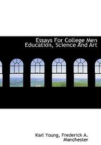 Essays for College Men Education, Science and Art