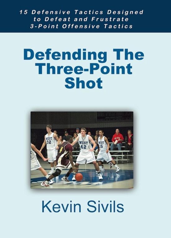 Defending The Three-Point Shot: 15 Defensive Tactics Designe ... - cover