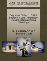 Duquesne Club V. U S U.S. Supreme Court Transcript of Record with Supporting Pleadings