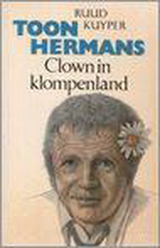 Toon Hermans. Clown in klompenland - A. Kuyper | Stml-tunisie.org