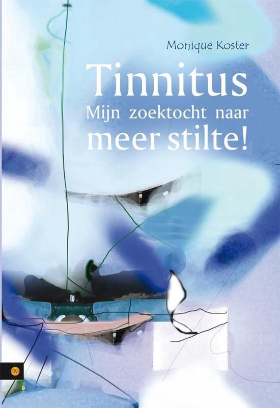 Cover van het boek 'Tinnitus - Mijn zoektocht naar meer stilte!'