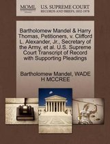 Bartholomew Mandel & Harry Thomas, Petitioners, V. Clifford L. Alexander, JR., Secretary of the Army, et al. U.S. Supreme Court Transcript of Record with Supporting Pleadings