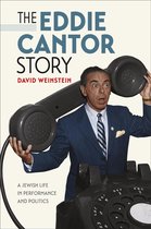 Brandeis Series in American Jewish History, Culture, and Life - The Eddie Cantor Story