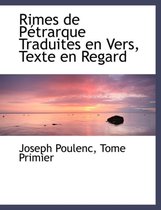 Rimes de P Trarque Traduites En Vers, Texte En Regard