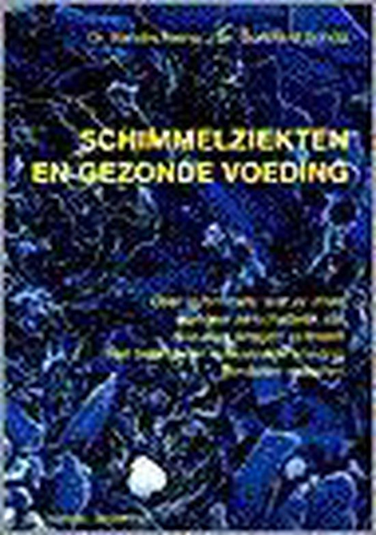 Schimmelziekten en gezonde voeding - K. Keiner; B. Schutz