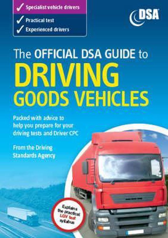 The Official DSA Guide to Driving Goods Vehicles - cover