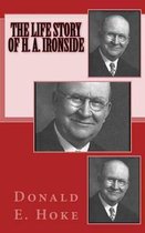 The Life Story of H. A. Ironside