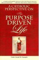 A Catholic Perspective on the Purpose Driven Life