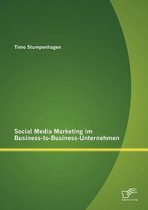 Social Media Marketing im Business-to-Business-Unternehmen