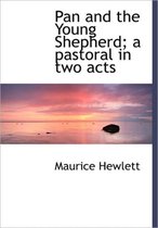 Pan and the Young Shepherd; A Pastoral in Two Acts