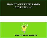HOW TO GET FREE RADIO ADVERTISING