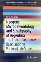SpringerBriefs in Earth System Sciences - Neogene Micropaleontology and Stratigraphy of Argentina