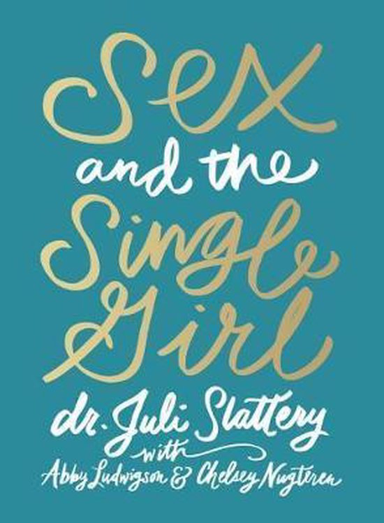 Sex And The Single Girl 9780802416742 Juli Slattery Boeken