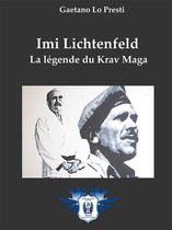 Imi Lichtenfeld - La légende du Krav Maga