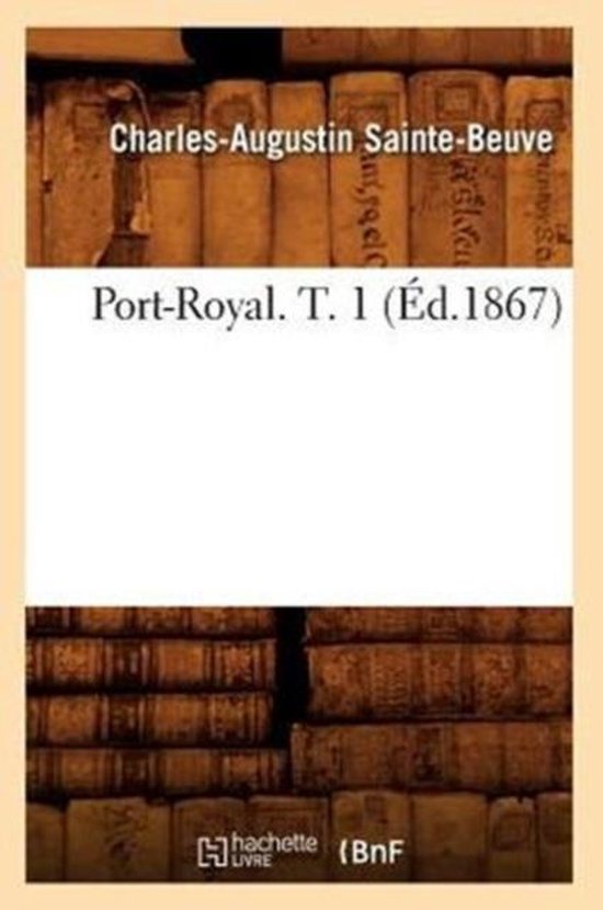 Litterature PortRoyal. T. 1 (Éd.1867), CharlesAugustin SainteBeuve