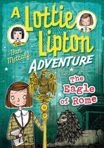 The Lottie Lipton Adventures - The Eagle of Rome A Lottie Lipton Adventure