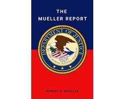 The Mueller Report: Final Special Counsel Report of President Donald Trump and Russia Collusion